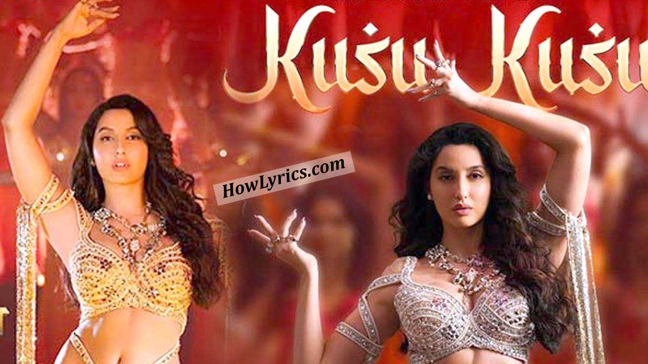 कुसु कुसु Kusu Kusu Lyrics in Hindi – Satyameva Jayate 2