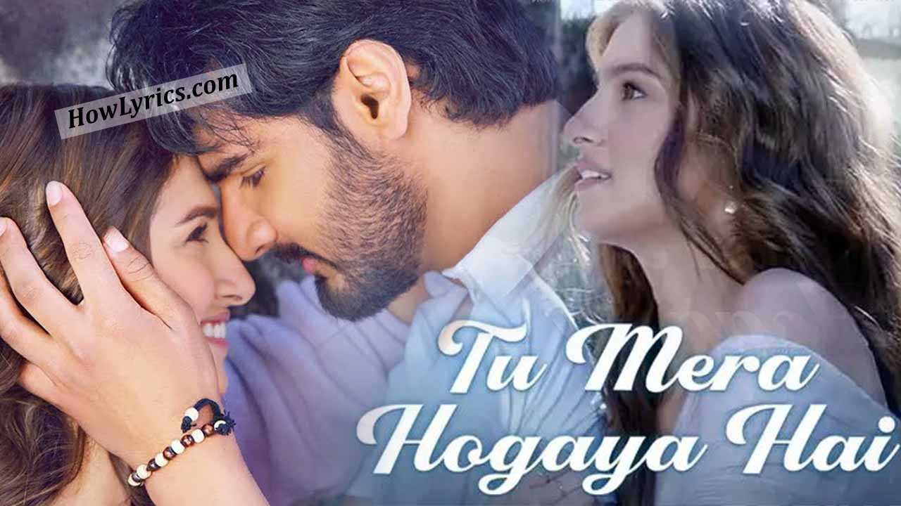 Tu Mera Ho Gaya Hai Lyrics in Hindi by Jubin Nautiyal – Tadap