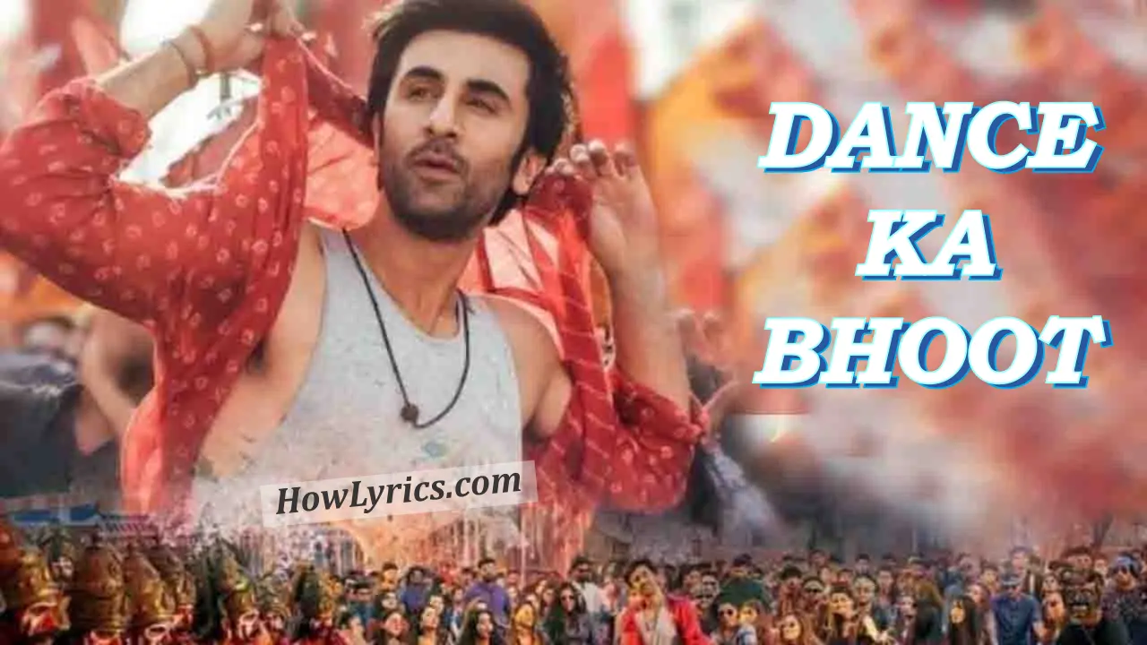 डांस का भूत Dance ka Bhoot Lyrics in Hindi -Arijit Singh » HowLyrics