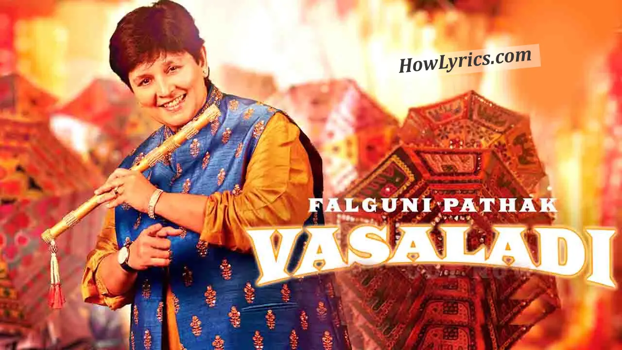 Vasaladi Lyrics in Hindi – Falguni Pathak