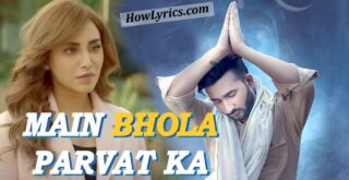 Main Bhola Parvat Ka Lyrics by KAKA | मैं भोला पर्वत का